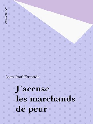 cover image of J'accuse les marchands de peur